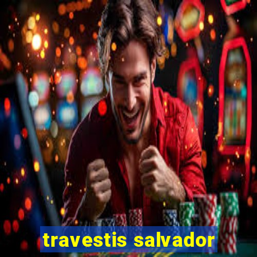 travestis salvador